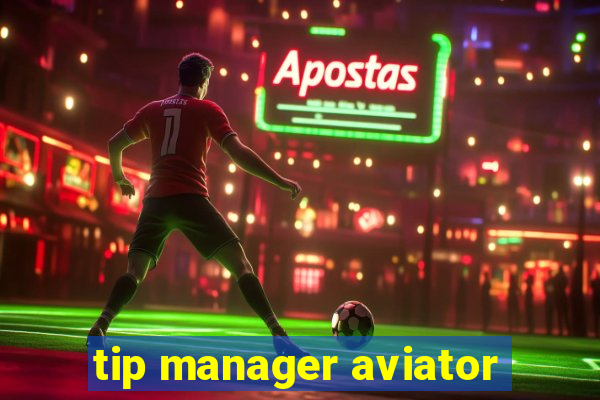 tip manager aviator